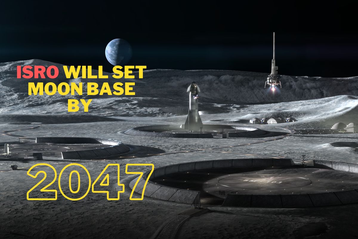 ISRO Will Set Moon Base by 2047